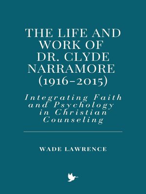 cover image of The Life and Work of Dr. Clyde Narramore (1916-2015)